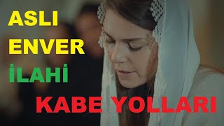 Aslı Enver Kabe Yolları İlahi   Muhteşem Yorum Düştüm Yollara Ne Güzeldir Yâ Rab Kâbe Yolları Resimi