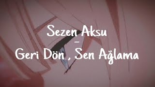Sezen Aksu - Geri Dön , Sen Ağlama Venerato Lyrics