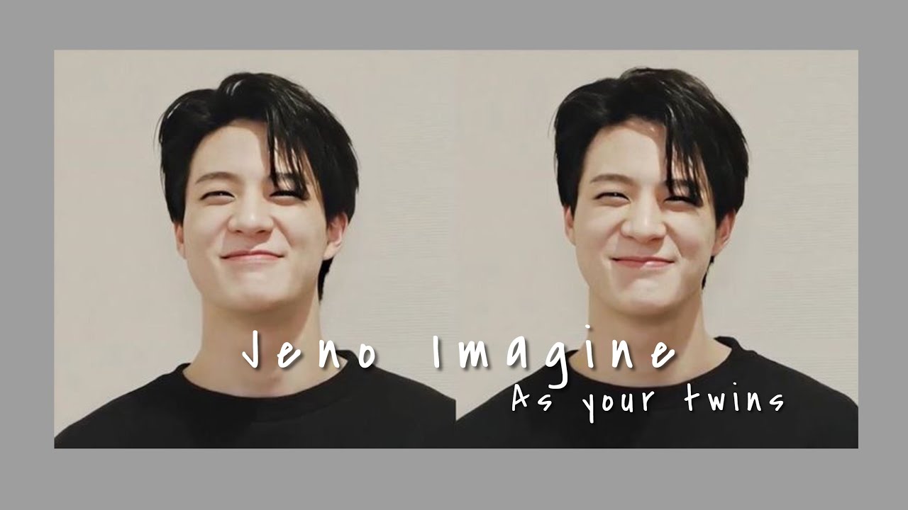 [ NCT IMAGINE] 🕊Imagine Jeno nct as your twins❤️