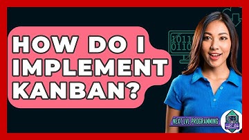 How Do I Implement Kanban? - Next LVL Programming