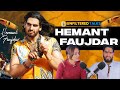 Hemant singh faujdar on his career  lifestyle  downfall and first song  unfiltered talks