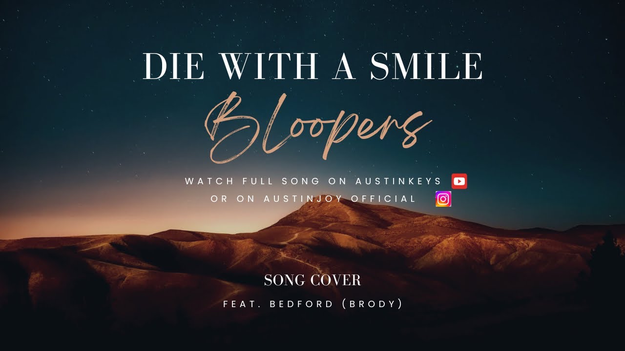 Bloopers of Die with a smile | Brody & Austinjoy | - YouTube