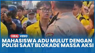 Terekam Mahasiswa Adu Mulut dengan Polisi saat Blokade Massa Aksi di Jalan MH Thamrin