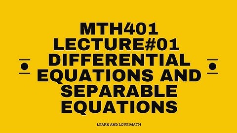 MTH401 | Lecture # 01 | Differential Equations | Separable Equations