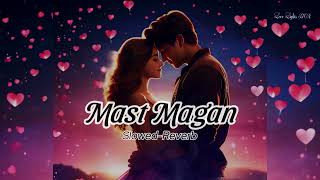 Mann Mast Magan Slowed-Reverb Song , Arijit Singh || Bollywood Lofi Song || #lofi #slowedreverb