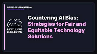 Countering AI Bias: Strategies for Fair and Equitable Technology Solutions