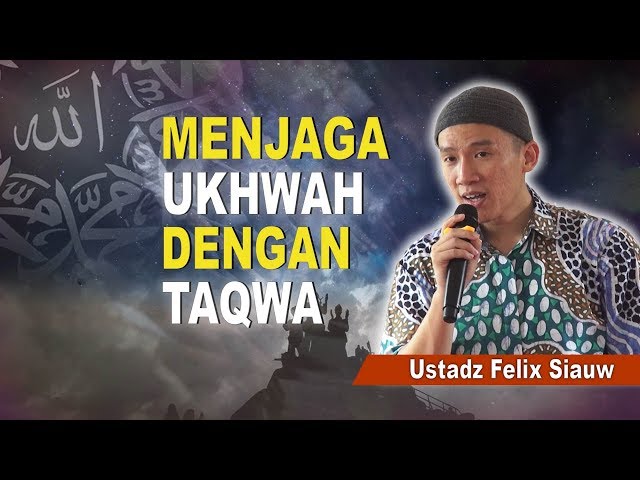 Ustadz Felix Siauw - Menjaga Ukhuwah Dengan Taqwa class=