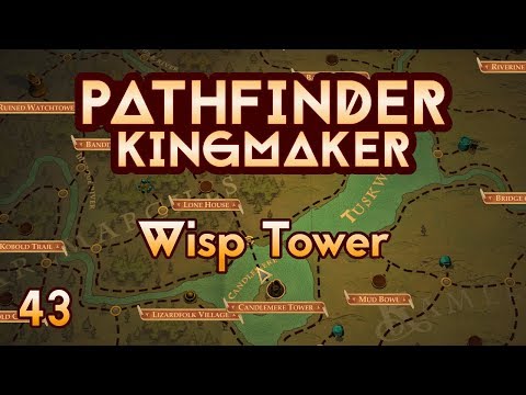 Pathfinder Kingmaker - Ep43 - Wisp Tower