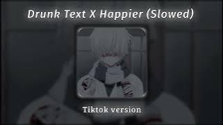 Drunk Text X Happier (perfect slowed) | Tiktok Version