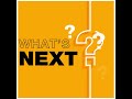 What's Next...?