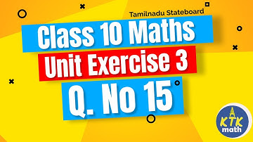 TN 10th std Maths Chapter 3 Algebra Unit Exercise 3 sum 15 TN New Syllabus