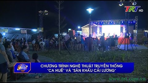 Chương trình nghệ thuật truyền thống “Ca Huế” và “Sân khấu cải lương”