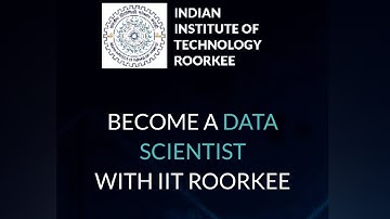 BECOME A DATA SCIENTIST WITH IIT ROORKEE - PGP IN DS & ML