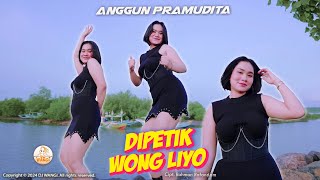 Dj Dipetik Wong Liyo - Anggun Pramudita (Wis wayah ganti musim tandurane isun dewek ) ( M/V)