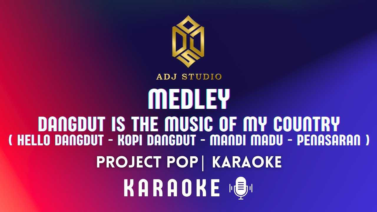 Project Pop - Dangdut Is The Music Of My Country (MEDLEY) | KARAOKE