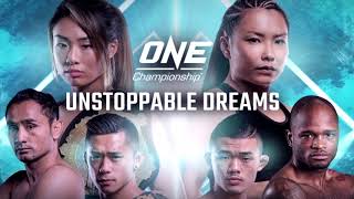 ONE Championship: UNSTOPPABLE DREAMS | Full Event