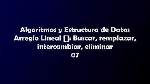 07 - Algoritmos y Estructura de Datos - Arrays[ ]: Buscar, remplazar, intercambiar y eliminar