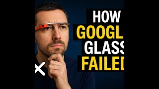 How Google Glass Failed – The Rise and Fall of a Futuristic Dream