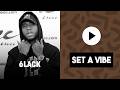 6LACK Shares The 5 Songs He Loves To Listen To With His Children | Set A Vibe | VIBE