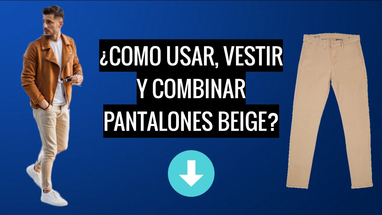USAR COMBINAR BEIGE para hombres PANTALON DE VESTIR Y JOGGERS) vistelos así - YouTube
