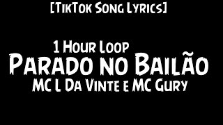 MC L Da Vinte e MC Gury - Parado no Bailão {1 Hour Loop} {Lyrics\ Letra } TikTok Song