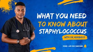 What you need to know about staphylococcus by Doctor Adebayo