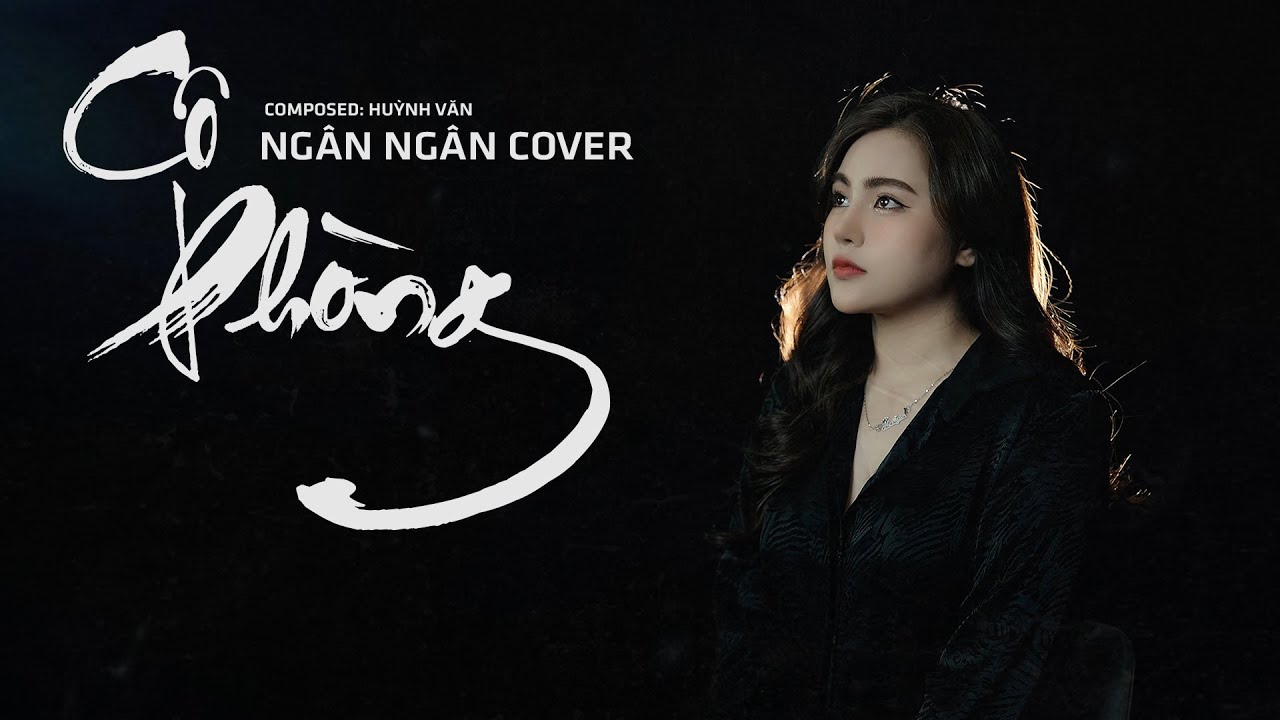 CÔ PHÒNG - HỒ QUANG HIẾU X HUỲNH VĂN | Ngân Ngân Cover