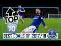 TOP 10: BEST EVERTON GOALS 2017/18