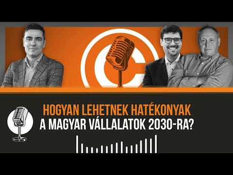 Concorde Podcast - Hogyan lehetnek hatékonyak a magyar vállalatok 2030-ra? - [audiogram]