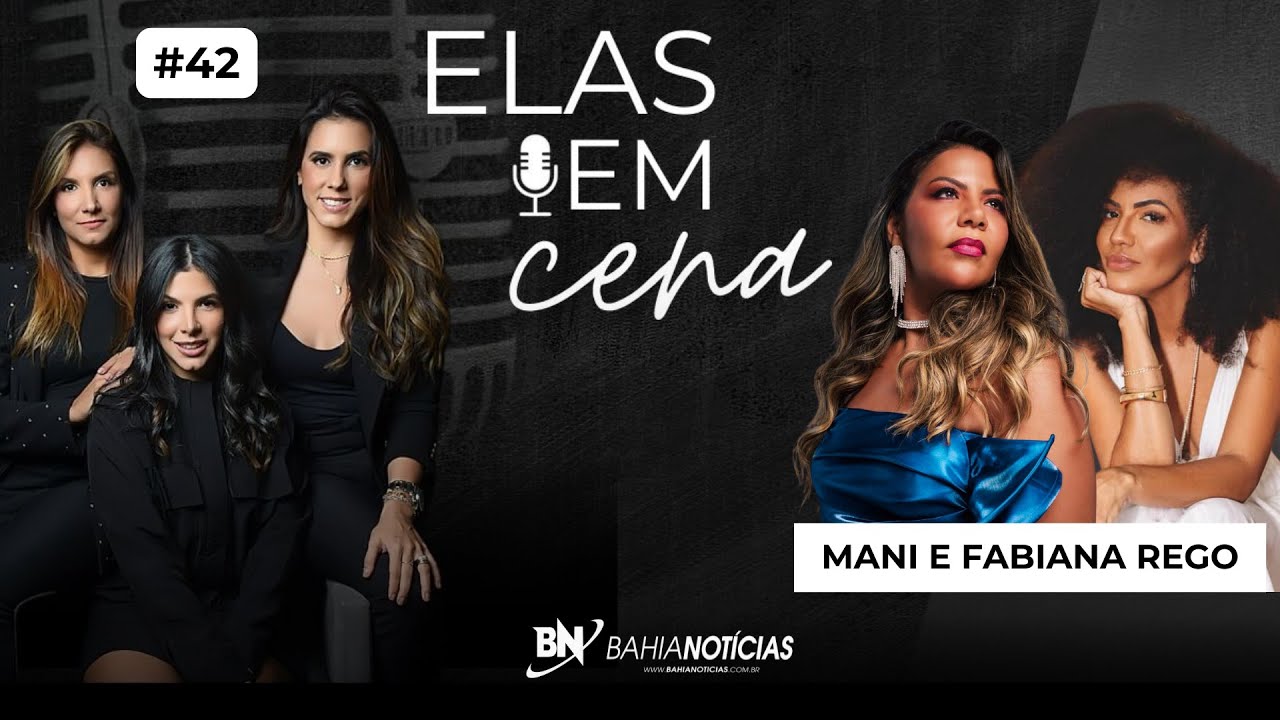 Podcast Elas em Cena - Mani Rego e Fabiana Rego #42