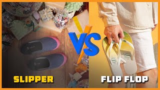 Slipper vs Flip Flop | What is the Difference Between Flip Flops and Slippers?
