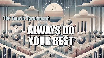 THE FOUR AGREEMENTS 4: Always Do Your Best | Don Miguel Ruiz, Toltec Tradition | Spiritual Awakening
