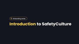 Introduction to SafetyCulture Onboarding | Onboarding Series | Episode 01