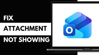 How To Fix Outlook Attachments Not Showing in Emails