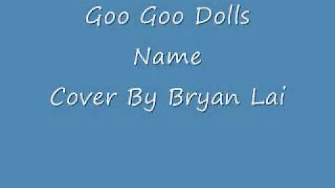 Goo Goo Dolls Name Cover by Bryan Lai