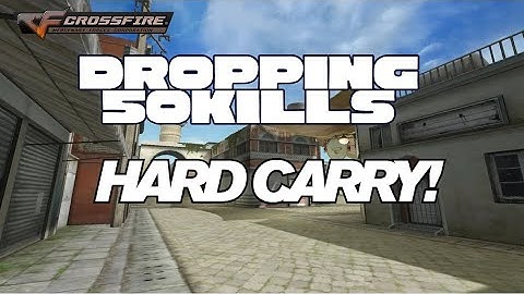 CFPH: DROPPING 50KILLS HARD CARY!