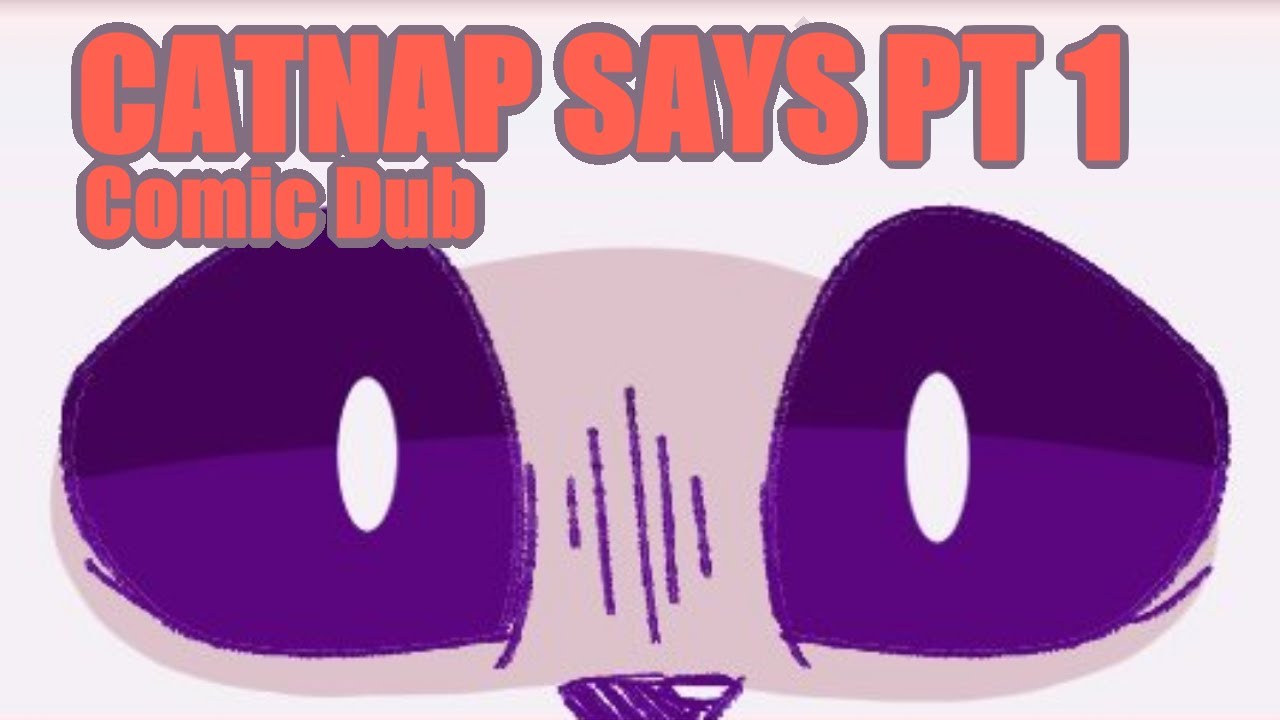 Catnap Says Pt 1 [Poppy Playtime Comic Dub] Artist: @DevilshDonut