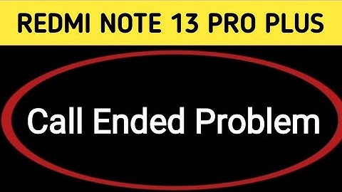 redmi note 13 Pro Plus call ended problem kaise theek Karen, how to solve call ended problem in redm