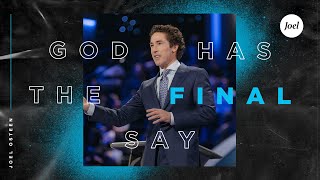 God Has The Final Say | Joel Osteen