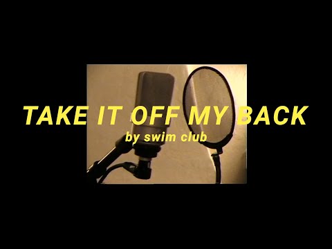 Take it Off My Back - Swim Club (Official Video)