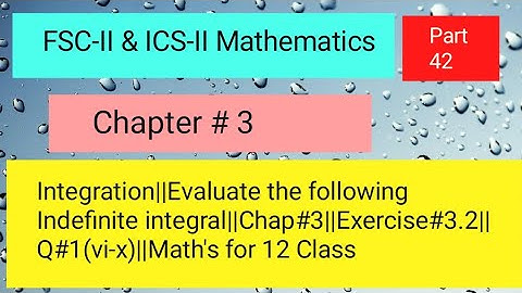 Integration||Evaluate the following Indefinite integrals||Chap#3||Ex#3.2||Q#1(vi-x)||Math of 12Class