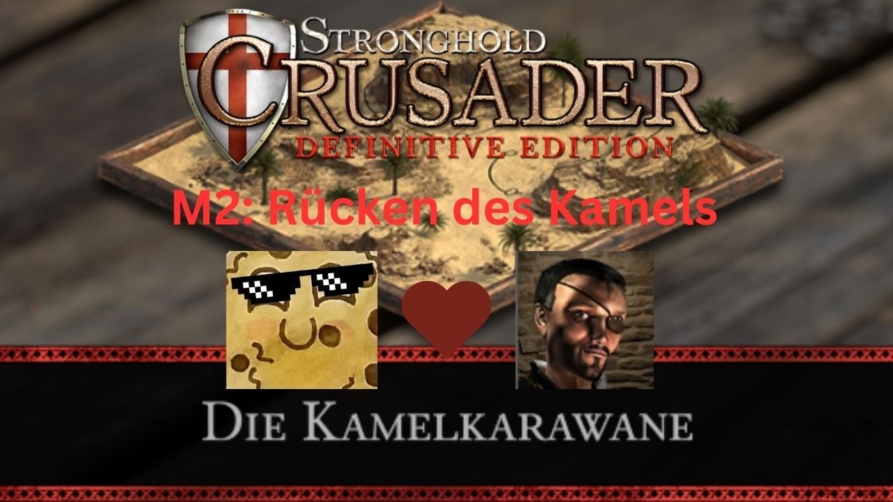 M2: Rücken des Kamels | Die Kamelkarawane | Stronghold Crusader: Definitive Edition