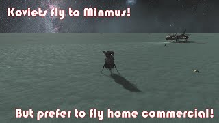 KSP1: First Koviet Minmus Mission, but the lander crew decides to fly back commercial. (Humor).