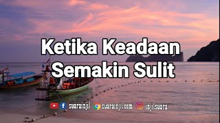 Ketika Keadaan Semakin Sulit - Renungan dan Doa Pagi -@RenunganMalamSuarainjil