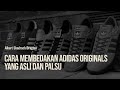 CARA MEMBEDAKAN ADIDAS ORIGINALS YANG ASLI DAN PALSU (bagian pertama)