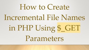 How to Create Incremental File Names in PHP Using $_GET Parameters
