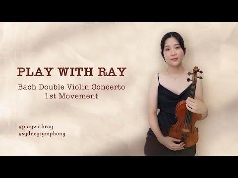 Play with Ray 2023, Bach Double Violin Concerto 1st Movement