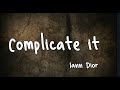 Iann Dior Complicate It Lyrics mp3
