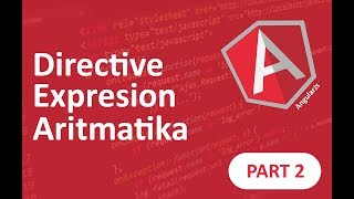 Tutorial AngularJs - Directive, Expresion, Aritmatika Part2  (Bahasa Indonesia)