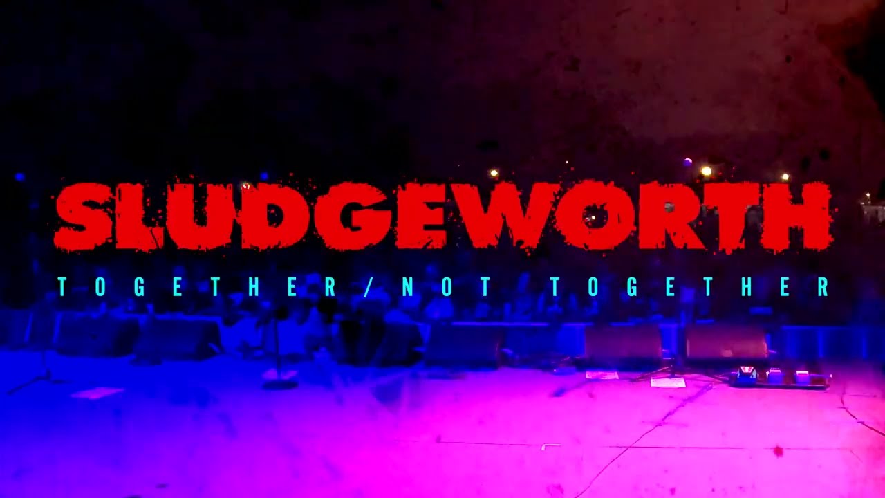 Sludgeworth "Together Not Together" (OFFICIAL VIDEO)